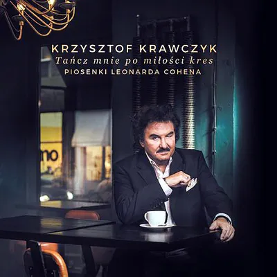 Krzysztof Krawczyk - Tancz Mnie Po Milosci Kres. Piosenki Leonarda Cohena (2015) FLAC