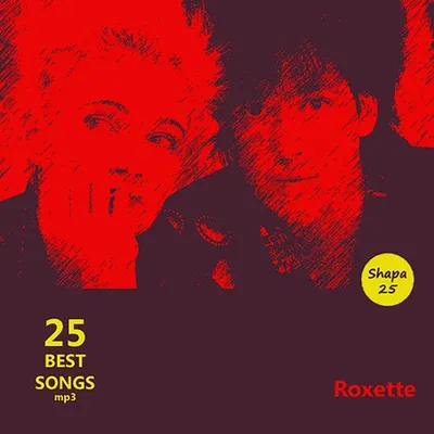 Roxette - 25 Best Songs (2012) MP3