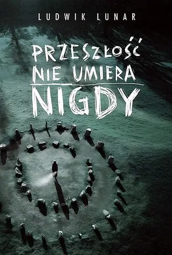 Ludwik Lunar - Przeszłość nie umiera nigdy (2024) [Ebook PL]
