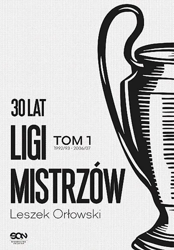 Leszek Orłowski - 30 lat Ligi Mistrzów: Tom 1 [Ebook PL]