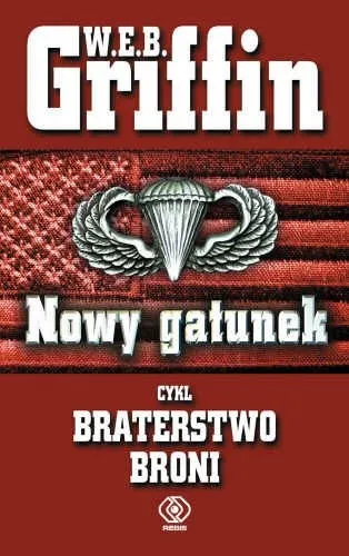 W.E.B. Griffin - Braterstwo broni (tom 7) Nowy gatunek [Ebook PL]