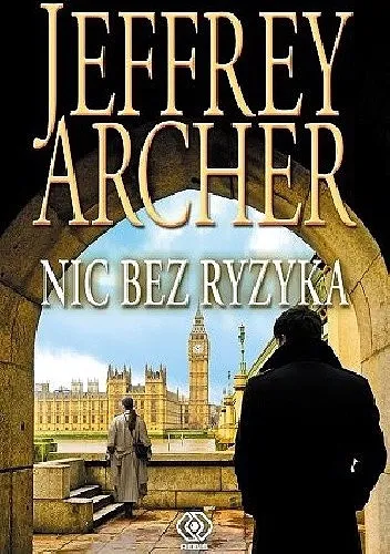 Jeffrey Archer - Cykl William Warwick Tom 01 Nic bez ryzyka [Ebook PL]