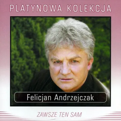 Felicjan Andrzejczak - Zawsze ten sam (Platynowa kolekcja) (2006) FLAC