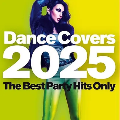VA - Dance Covers 2025 - The Best Party Hits Only (2025) MP3