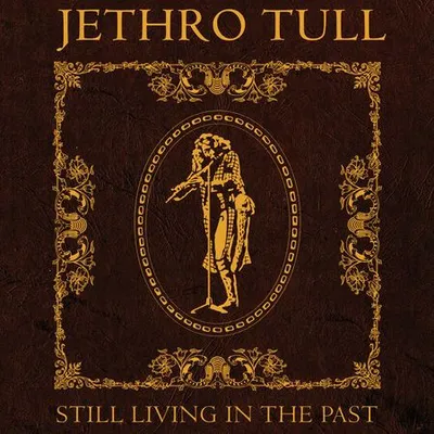 Jethro Tull - Still Living In The Past (2025) [FLAC]