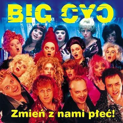 Big Cyc - Zmień Z Nami Płeć (2002) [FLAC]