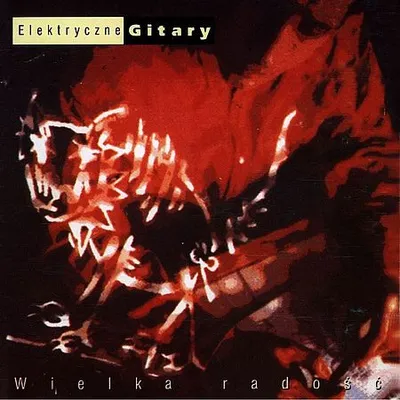 Elektryczne Gitary - Wielka Radość (1992) [FLAC]