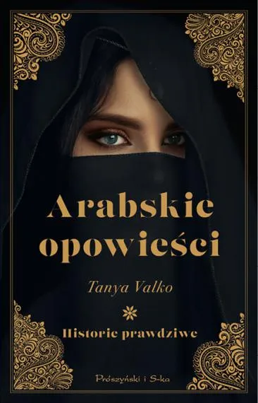 Arabskie opowieści. Historie prawdziwe - Tanya Valko (tomy 1-3)