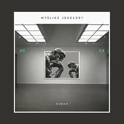 Kuban - Myślisz Jeszcze? (2017) [FLAC]