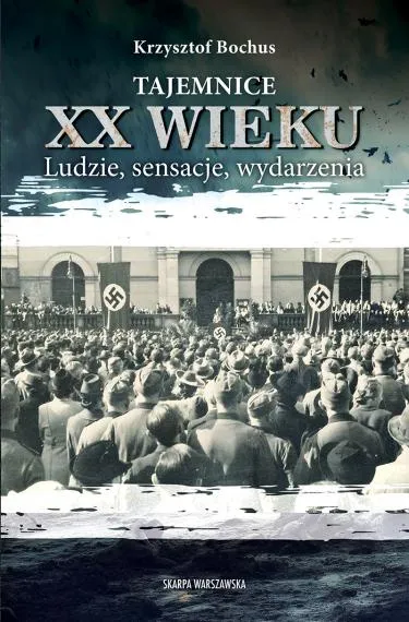 Tajemnice XX wieku. Ludzie, sensacje, wydarzenia - Krzysztof Bochus