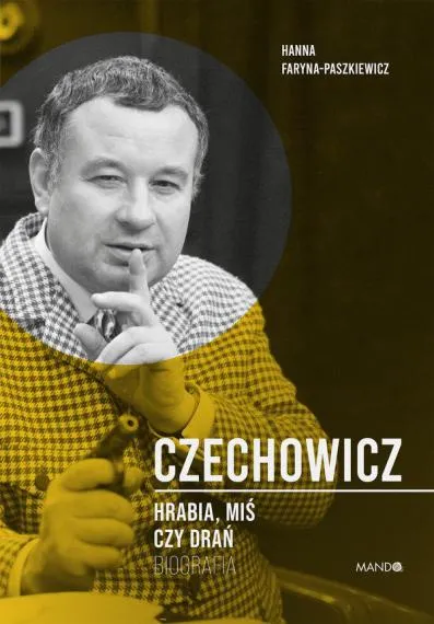 Czechowicz. Hrabia, miś czy drań - Hanna Faryna-Paszkiewicz