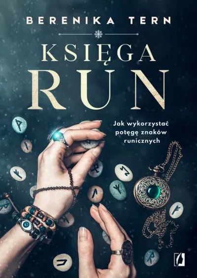 Księga run. Jak wykorzystać potęgę znaków runicznych - Berenika Tern
