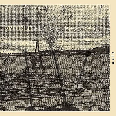 Witold - Witold plays Lutosławski (2025) [Hi-Res]