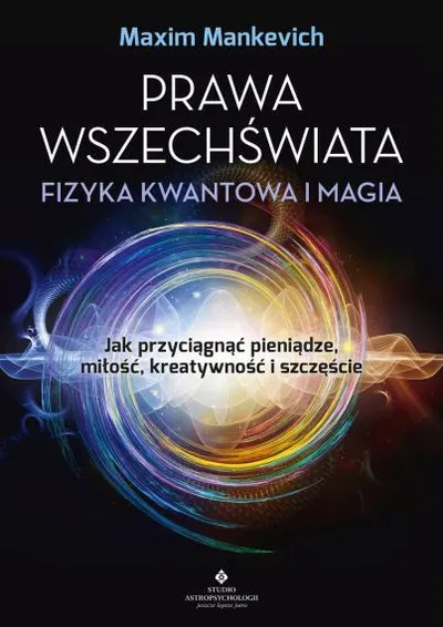 Prawa wszechświata – fizyka kwantowa i magia - Maxim Mankevich