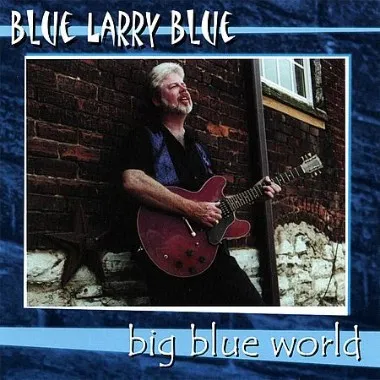 Blue Larry Blue - Big Blue World (2000)