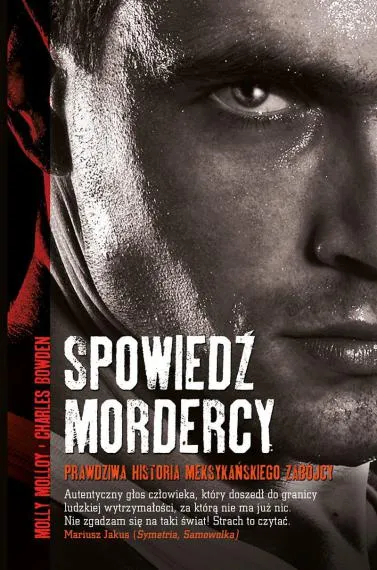 Spowiedź mordercy - Charles Bowden, Molly Molloy