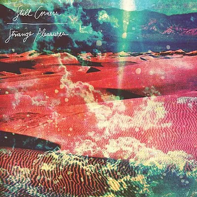 Still Corners - Strange Pleasures (2013) [Hi-Res]