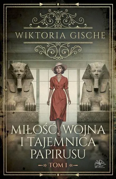 Miłość, wojna i tajemnica papirusu. Tom 1 - Wiktoria Gische