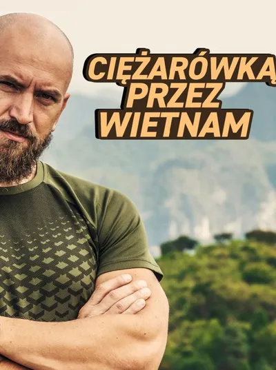 Ciężarówką przez Wietnam (2019) (Sezon 1) PL.1080p.MAX.WEB-DL.DDP2.0.H.264-XuploaD / Serial Polski