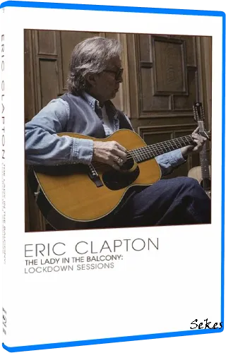 Eric Clapton - The Lady In The Balcony Lockdown Sessions (2021, BDRip 1080p)