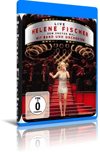 Helene Fischer - Zum ersten Mal mit Band und Orchester (2011, BDRip 1080p)