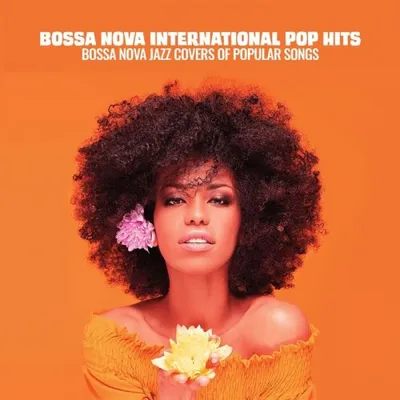 VA - Bossa Nova International Pop Hits (Bossanova Jazz Covers of Popular Songs) (2024) FLAC