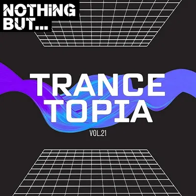 VA - Nothing But... Trancetopia Vol. 21 (2024)