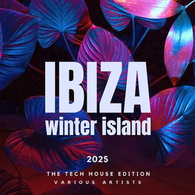 Ibiza Winter Island 2025 (The Tech House Edition)