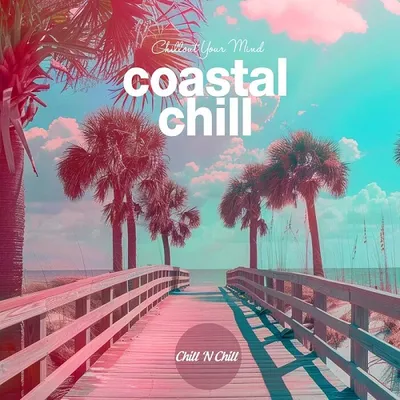 VA - Coastal Chill: Chillout Your Mind (2024) FLAC