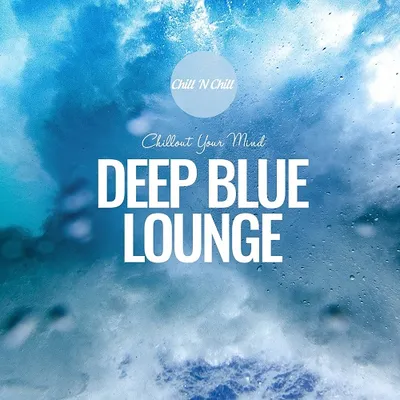 VA - Deep Blue Lounge: Chillout Your Mind (2024) FLAC