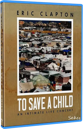Eric Clapton - To Save A Child An Intimate Live Concert (2024, Blu-ray)