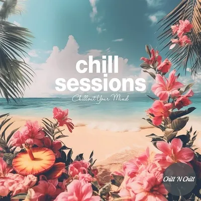 VA - Chill Sessions: Chillout Your Mind (2024) FLAC