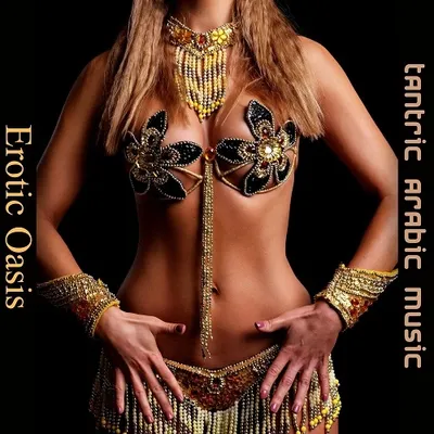 Tantric Music Masters, Tantric Sex Background Music Experts - Erotic Oasis Tantric Arabic Music (2024) FLAC