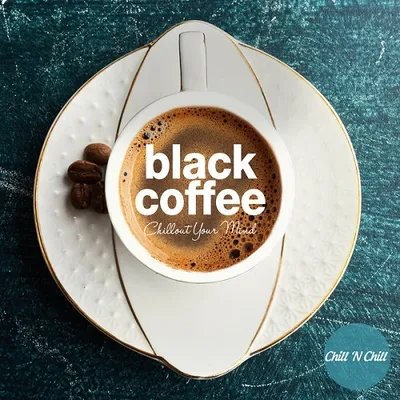 VA - Black Coffee: Chillout Your Mind (2024) FLAC