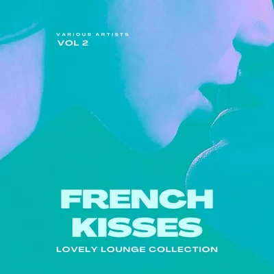 VA - French Kisses (Lovely Lounge Collection), Vol. 2 (2024) FLAC