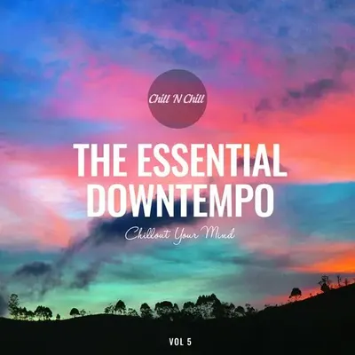 VA - The Essential Downtempo, Vol.5 Chillout Your Mind (2023) FLAC