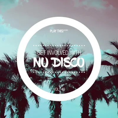 Get Involved with Nu Disco, Vol. 40 (2024)