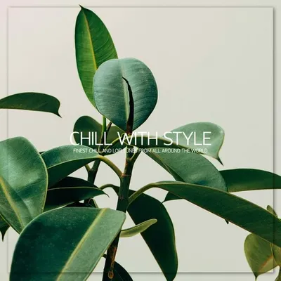 VA - Chill With Style, Vol 1 (2024) FLAC