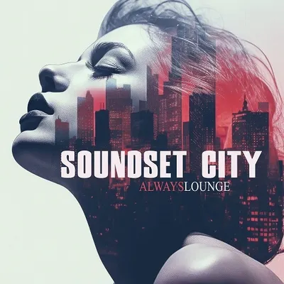 Soundset City - Always Lounge (2024) FLAC