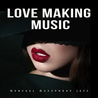VA - Love Making Music (Sensual Saxophone Jazz) (2024) FLAC