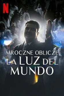 Mroczne oblicze La Luz del Mundo / The Darkness within La Luz del Mundo / La oscuridad de La Luz del Mundo (2023) MULTi.1080p.NF.WEB-DL.x264.DDP5.1-K83 / Lektor i Napisy PL