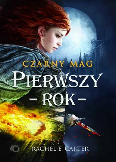 Pierwszy Rok. Czarny Mag (Tom 1) - Rachel E. Carter