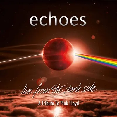 Echoes - Live From The Dark Side (A Tribute To Pink Floyd) (2018)   Blu-ray, 1080i