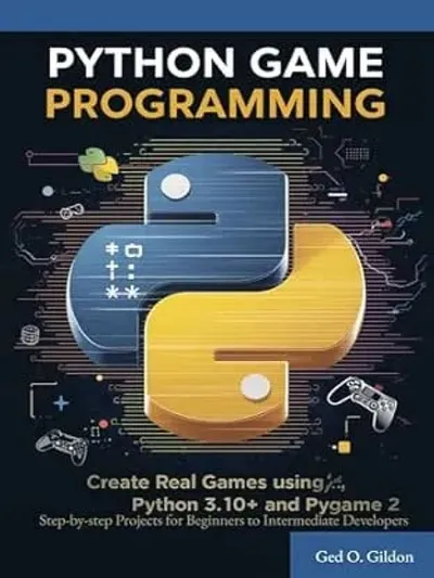 Python Game Programming: Step-by-step Projects for Beginners to Intermediate Developers