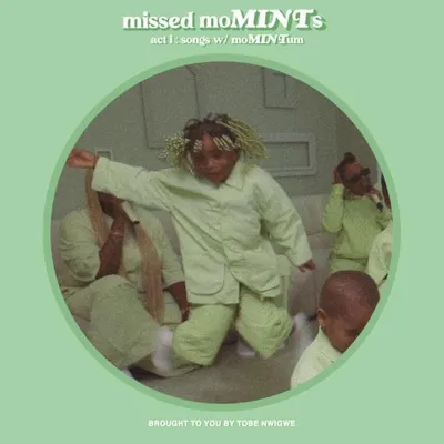 Tobe Nwigwe, Fat Nwigwe - missed moMINTs Act 1: songs w/ moMINTum (2025)