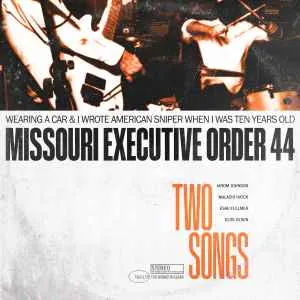 Missouri Executive Order 44 - Two Songs (2025)