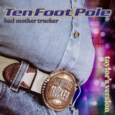 Ten Foot Pole - Bad Mother Trucker (Taylor's Version) (2025)