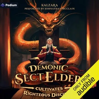 Demonic Sect Elder Cultivates Righteous Disciples: An Isekai LitRPG - [AUDIOBOOK]