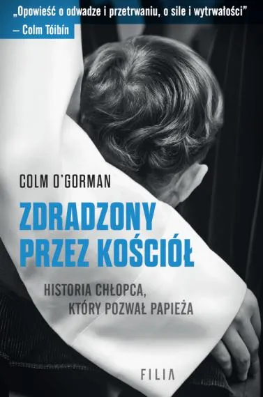 Zdradzony przez Kościół. Historia chłopca, który pozwał papieża - Colm O’Gorman