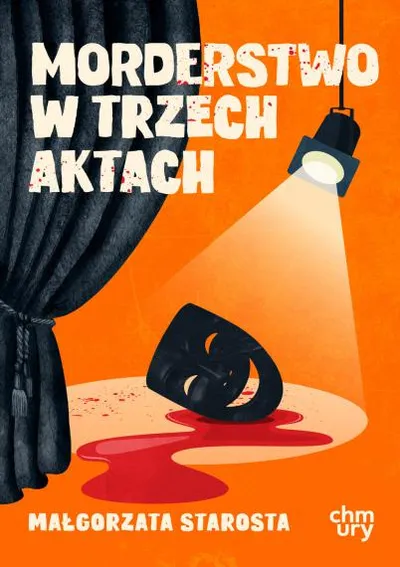 Morderstwo w trzech aktach - Małgorzata Starosta